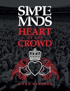 Simple Minds - Heart of the Crowd - A Fan History